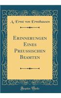 Erinnerungen Eines Preussischen Beamten (Classic Reprint)