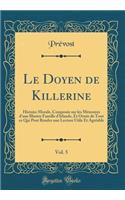 Le Doyen de Killerine, Vol. 5: Histoire Morale, Composée sur les Mémoires d'une Illustre Famille d'Irlande, Et Ornée de Tout ce Qui Peut Rendre une Lecture Utile Et Agréable (Classic Reprint)