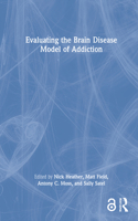 Evaluating the Brain Disease Model of Addiction