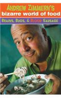 Andrew Zimmern's Bizarre World Of Food