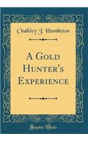 A Gold Hunter's Experience (Classic Reprint)