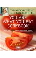 You Are What You Eat Cookbook: More Than 150 Healthy and Delicious Recipes