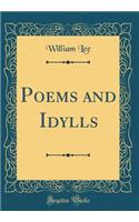 Poems and Idylls (Classic Reprint)