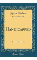 Handicapped (Classic Reprint)