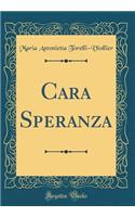 Cara Speranza (Classic Reprint)