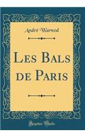 Les Bals de Paris (Classic Reprint)