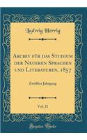 Archiv Fï¿½r Das Studium Der Neueren Sprachen Und Literaturen, 1857, Vol. 21: Zwï¿½lfter Jahrgang (Classic Reprint)