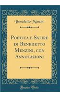 Poetica e Satire di Benedetto Menzini, con Annotazioni (Classic Reprint)