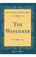 The Wanderer (Classic Reprint)