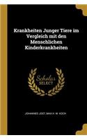 Krankheiten Junger Tiere im Vergleich mit den Menschlichen Kinderkrankheiten