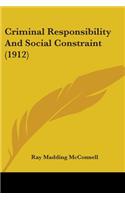Criminal Responsibility And Social Constraint (1912)
