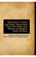 Wisconsin in Story and Song; Selections from the Prose and Poetry of Badgers State Writers