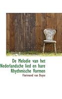 de Melodie Van Het Nederlandsche Lied En Hare Rhythmische Vormen