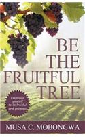 Be The Fruitful Tree