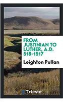 From Justinian to Luther, A.D. 518-1517