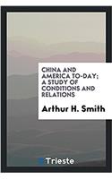 China and America To-Day; A Study of Conditions and Relations