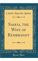 Saskia, the Wife of Rembrandt (Classic Reprint)