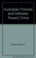 Australian Policies and Attitudes Toward China