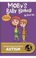 Molly's Baby Brother: The Storybook Illustrated Guide to Autism