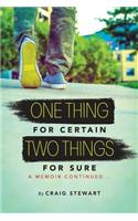 One Thing for Certain, Two Things for Sure