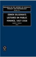 Edwin Seligman's Lectures on Public Finance, 1927/1928: (19, Part C Research in the History of Economic Thought and Methodology)