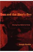 Sex and the Single Guy: Winning Your Battle for Purity