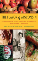 Flavor of Wisconsin: An Informal History of Food and Eating in the Badger State