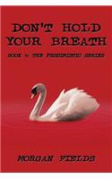 Don't Hold Your Breath