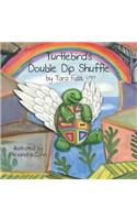Turtlebird's Double Dip Shuffle
