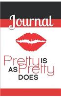 Pretty Is as Pretty Does Journal
