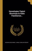 Genealogiae Viginti Illustrium In Italia Familiarum...