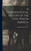 Chronological History of the Civil War in America