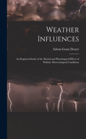 Weather Influences; an Empirical Study of the Mental and Physiological Effects of Definite Meteorological Conditions