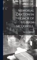 Memorial Oration in Honor of Ephraim McDowell,