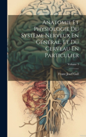 Anatomie Et Physiologie Du Système Nerveux En Général, Et Du Cerveau En Particulier; Volume 3