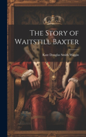 Story of Waitstill Baxter