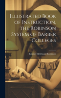 Illustrated Book of Instruction, the Robinson System of Barber Colleges