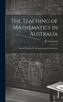 Teaching of Mathematics in Australia; Report Presented to the International Commission
