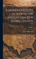 Modern History of New Haven and Eastern New Haven County; Volume 1