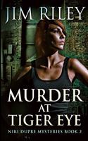 Murder At Tiger Eye (Niki Dupre Mysteries Book 2)