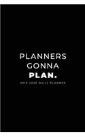 2019 - 2020 Daily Planner; Planners Gonna Plan.