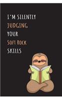 I'm Silently Judging Your Soft Rock Skills: Blank Lined Notebook Journal With A Cute and Lazy Sloth Reading