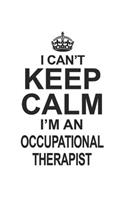 I Can't Keep Calm I'm An Occupational Therapist