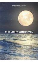The Light Within You: You Are a Magic, Live Heal and Bloom.