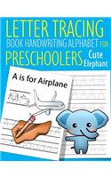 Letter Tracing Book Handwriting Alphabet for Preschoolers cute elephant: Letter Tracing Book Practice for Kids Ages 3+ Alphabet Writing Practice Handwriting Workbook Kindergarten toddler