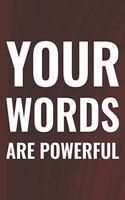 Your Words Are Powerful: Daily Success, Motivation and Everyday Inspiration For Your Best Year Ever, 365 days to more Happiness Motivational Year Long Journal / Daily Notebo