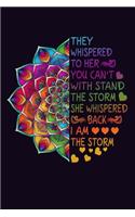 They Whispered To Her You Can't With Stand The Storm She Whispered Back I Am The Storm: 6' x 9', 110 pages, Ruled Writing Journal Lined for Women, Diary, Notebook For Her (Deep Quotes), Funny Hippie Gift