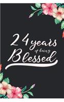 Blessed 24th Birthday Journal: Lined Journal / Notebook - Cute 24 yr Old Gift for Her - Fun And Practical Alternative to a Card - 24th Birthday Gifts For Women - 24 Years Blessed