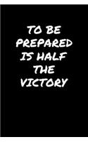 To Be Prepared Is Half The Victory&#65533;