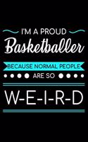 I'm A Proud Basketballer Because Normal People Are So Weird